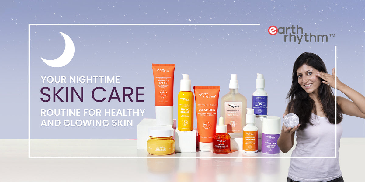 Night Skincare Routine For Healthy & Glowing Skin in India