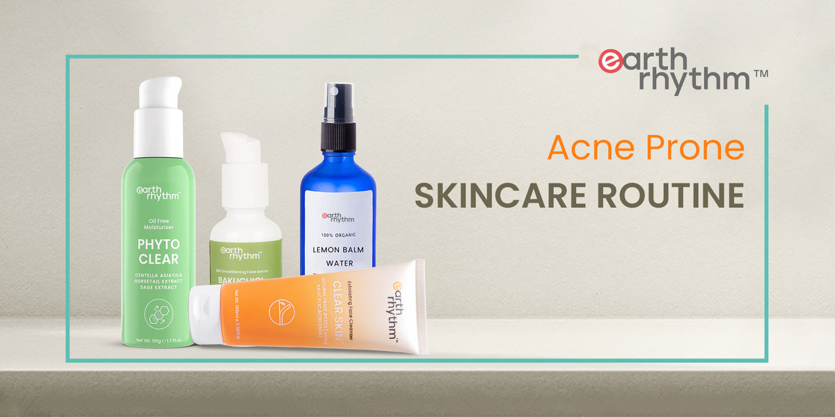 Acne-Prone Skincare Routine | Earth Rhythm